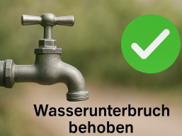 Wasserunterbruch Reutenen; Störung in der Wasserversorgung